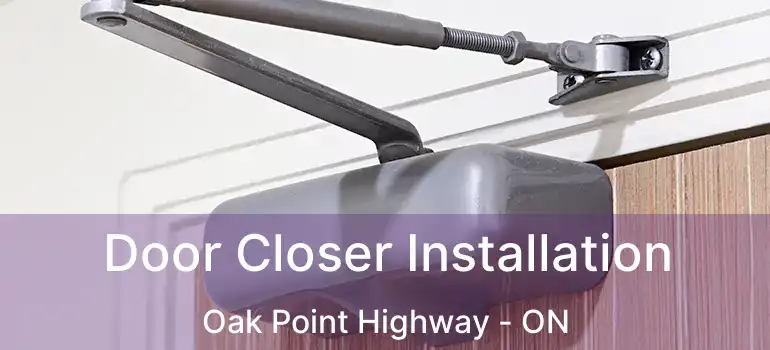  Door Closer Installation Oak Point Highway - ON