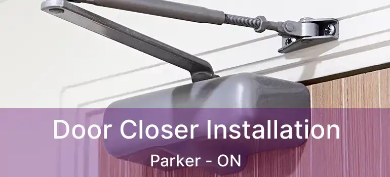  Door Closer Installation Parker - ON