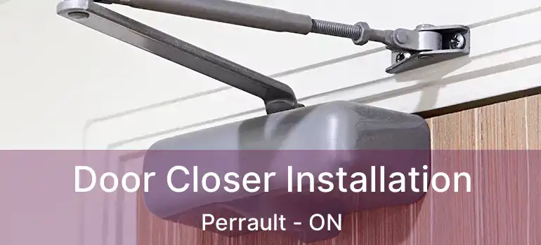  Door Closer Installation Perrault - ON