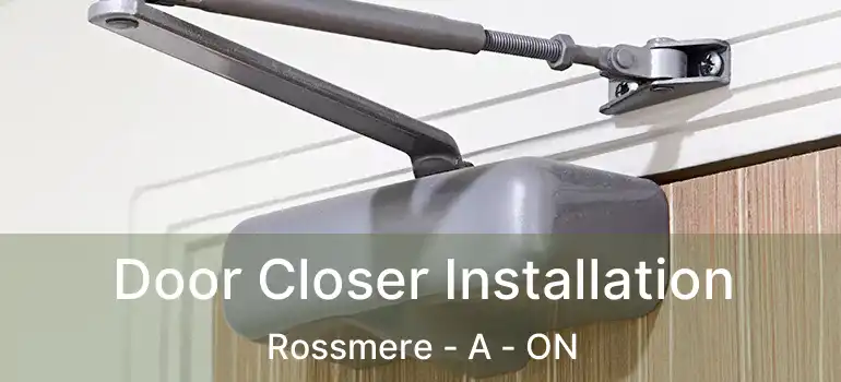  Door Closer Installation Rossmere - A - ON