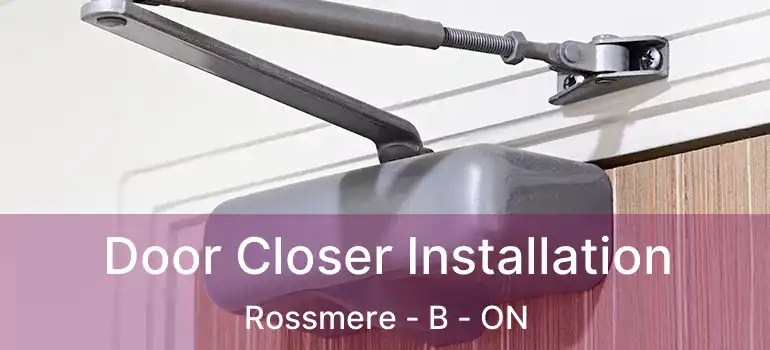  Door Closer Installation Rossmere - B - ON