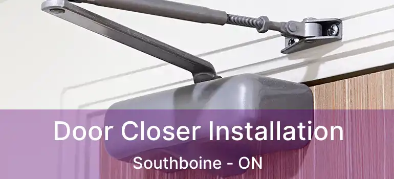  Door Closer Installation Southboine - ON