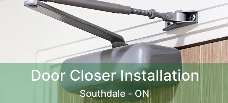  Door Closer Installation Southdale - ON
