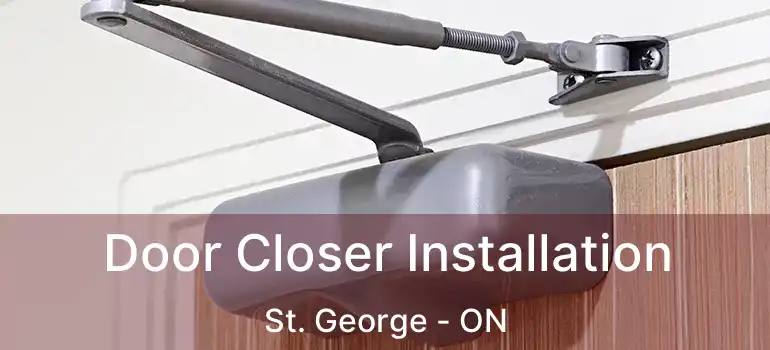  Door Closer Installation St. George - ON