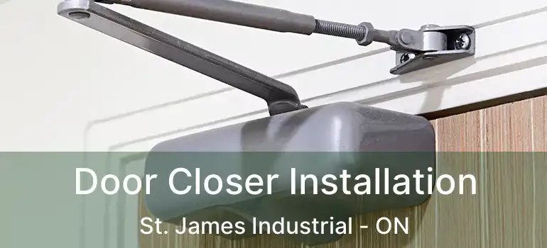  Door Closer Installation St. James Industrial - ON