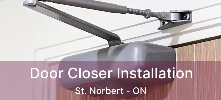  Door Closer Installation St. Norbert - ON