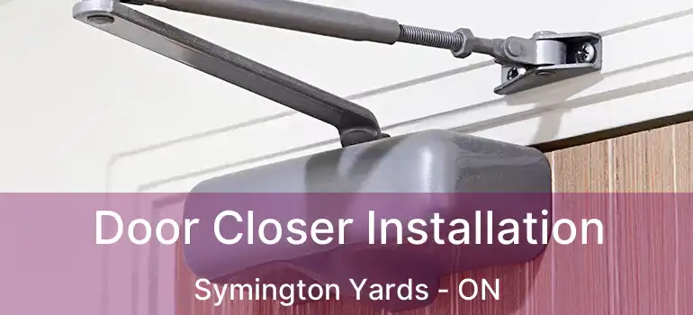  Door Closer Installation Symington Yards - ON