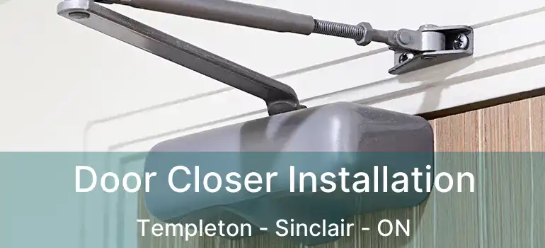 Door Closer Installation Templeton - Sinclair - ON