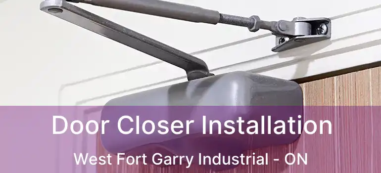  Door Closer Installation West Fort Garry Industrial - ON