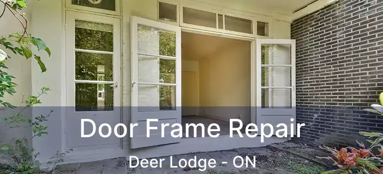  Door Frame Repair Deer Lodge - ON