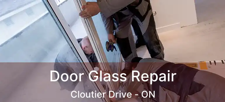  Door Glass Repair Cloutier Drive - ON