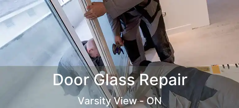  Door Glass Repair Varsity View - ON