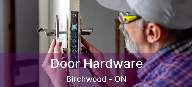 Door Hardware Birchwood - ON