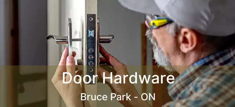  Door Hardware Bruce Park - ON