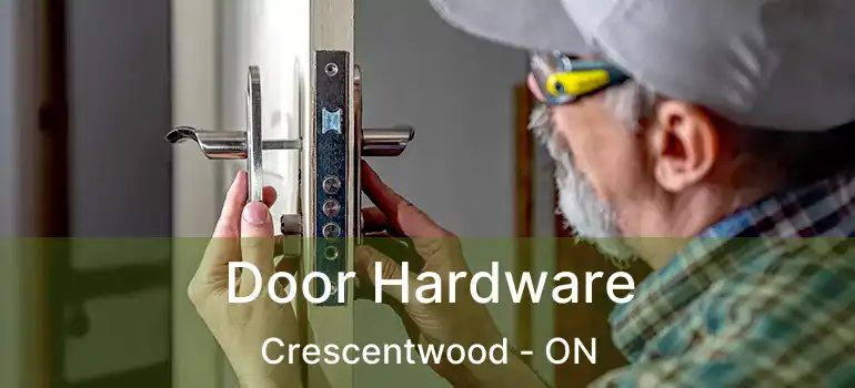  Door Hardware Crescentwood - ON