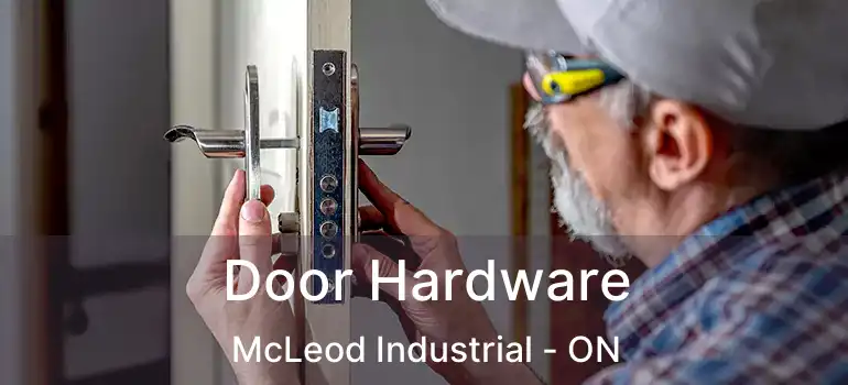  Door Hardware McLeod Industrial - ON