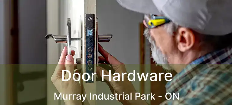  Door Hardware Murray Industrial Park - ON