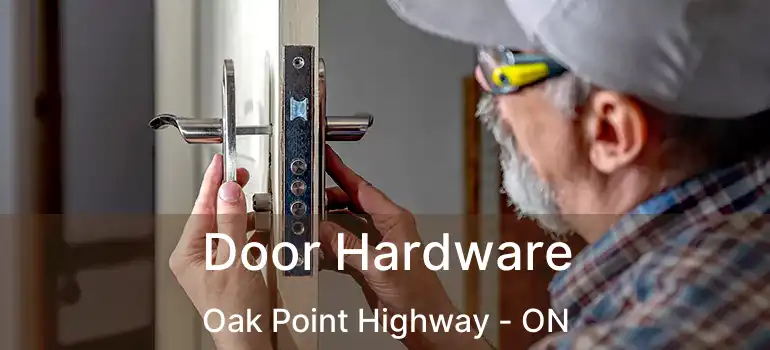  Door Hardware Oak Point Highway - ON