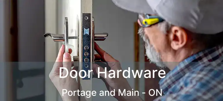  Door Hardware Portage and Main - ON