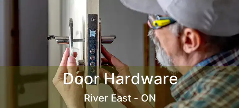  Door Hardware River East - ON