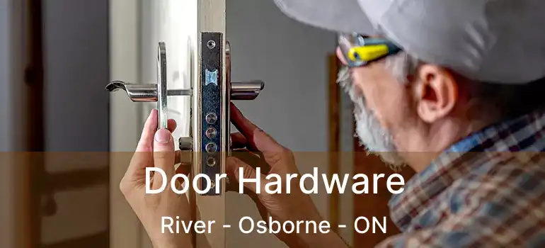  Door Hardware River - Osborne - ON