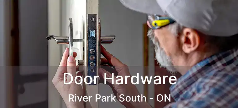  Door Hardware River Park South - ON