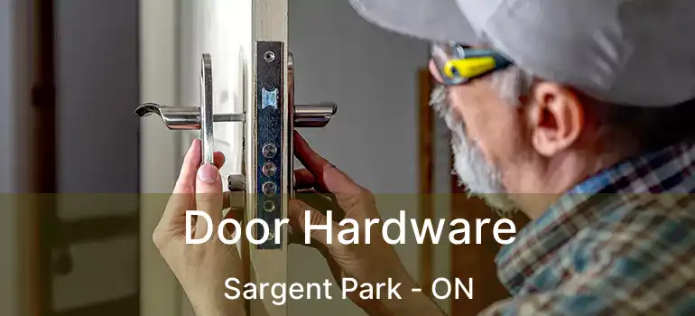  Door Hardware Sargent Park - ON