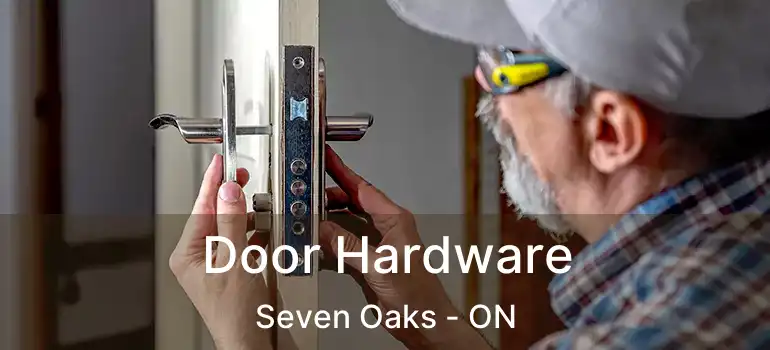 Door Hardware Seven Oaks - ON