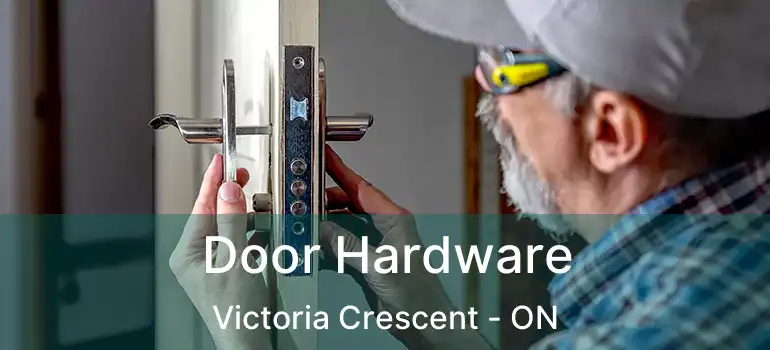  Door Hardware Victoria Crescent - ON