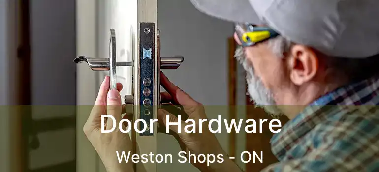  Door Hardware Weston Shops - ON