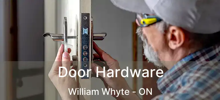  Door Hardware William Whyte - ON