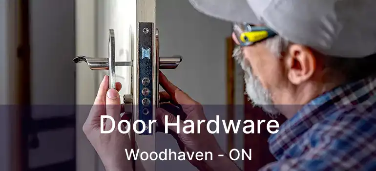  Door Hardware Woodhaven - ON