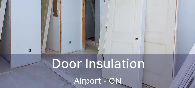  Door Insulation Airport - ON
