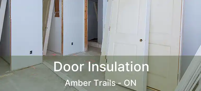  Door Insulation Amber Trails - ON