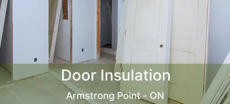  Door Insulation Armstrong Point - ON