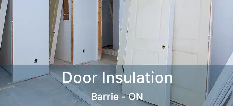  Door Insulation Barrie - ON