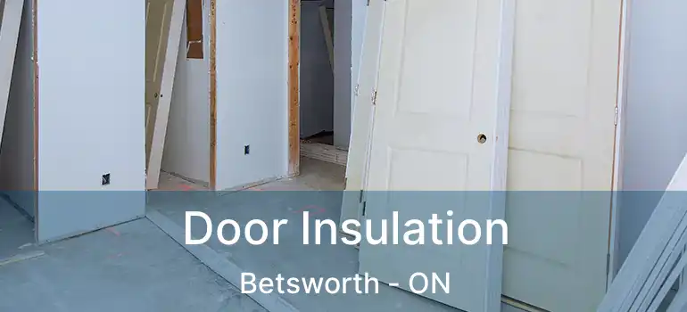 Door Insulation Betsworth - ON