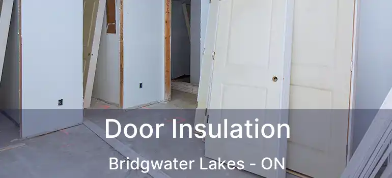  Door Insulation Bridgwater Lakes - ON