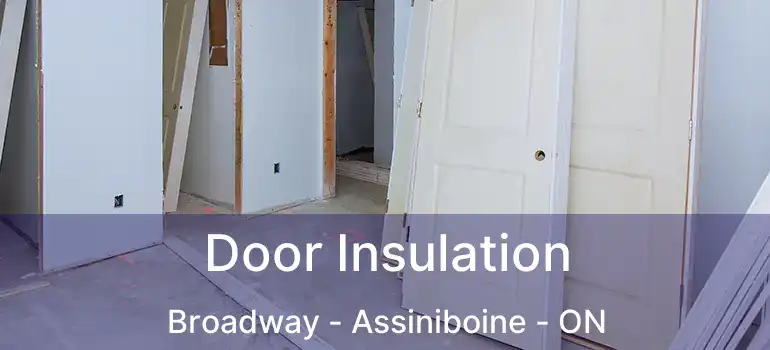  Door Insulation Broadway - Assiniboine - ON