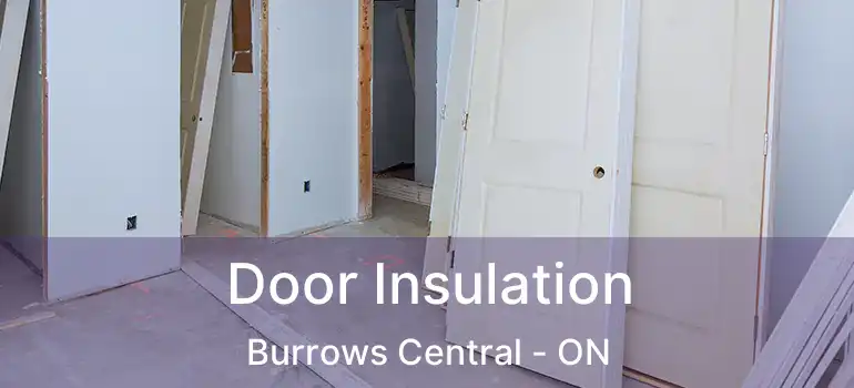  Door Insulation Burrows Central - ON