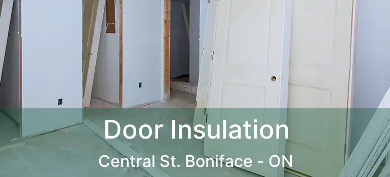  Door Insulation Central St. Boniface - ON