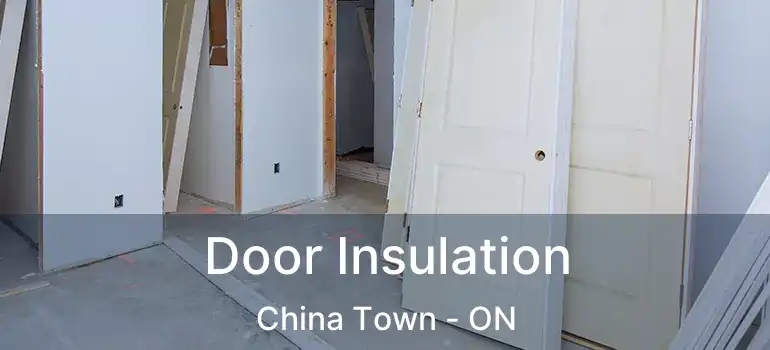 Door Insulation China Town - ON