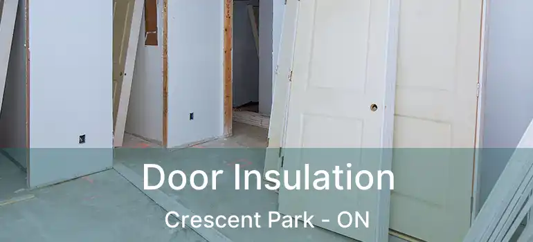  Door Insulation Crescent Park - ON