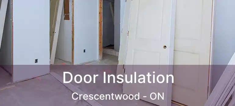  Door Insulation Crescentwood - ON