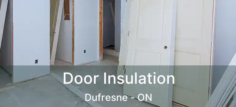  Door Insulation Dufresne - ON