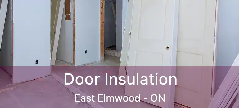  Door Insulation East Elmwood - ON