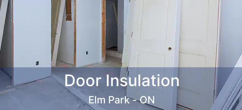  Door Insulation Elm Park - ON