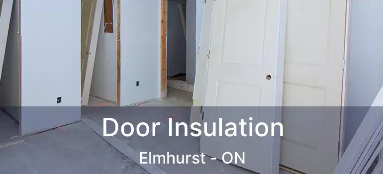  Door Insulation Elmhurst - ON