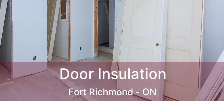  Door Insulation Fort Richmond - ON