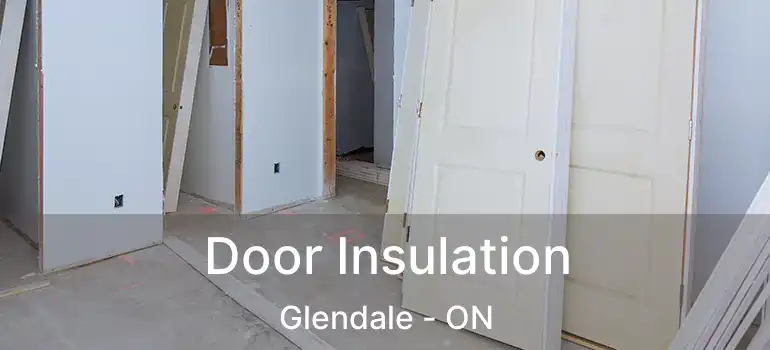  Door Insulation Glendale - ON